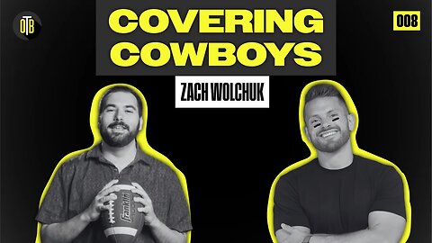 Covering Cowboys with Zach Wolchuk - OBT 008 #cowboys #dallascowboys