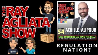 The Ray Agliata Show - Episode 54 - Achilles Alipour - Regulation Nation?