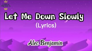 Alec Benjamin - Let Me Down Slowly (Lyrics) | 4K