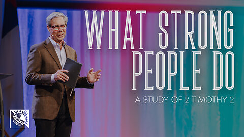 What Strong People Do [A Study of 2 Timothy 2]