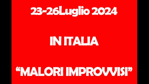 "Malori Improvvisi" in Italia dal 23 al 26 LUGLIO 2024.