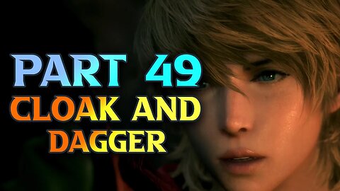 FF16 Cloak And Dagger - Final Fantasy XVI Walkthrough Part 49