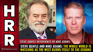 Steve Quayle and Mike Adams: The whole world is watching as the West burns itself...