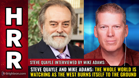 Steve Quayle and Mike Adams: The whole world is watching as the West burns itself...