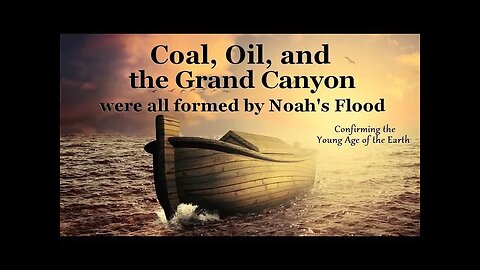 Coal, Oil, and the Grand Canyon were all formed by Noah's Flood