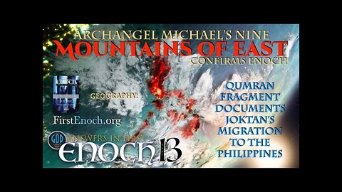 Answers in First Enoch Part 13: Archangel Michael's 9 Mountains of the East Confirms Enoch