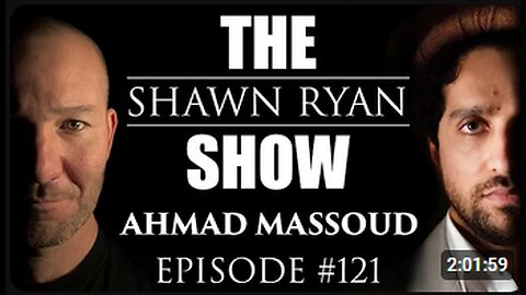 Shawn Ryan Show #121 Ahmad Massoud : Freedon is worth dying for