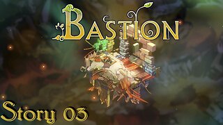Bastion - 03 - Story Of The Survivor
