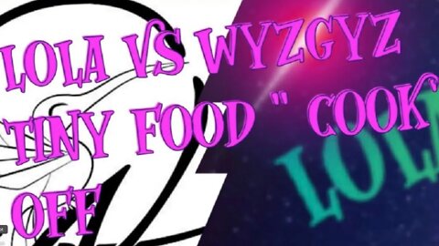 WyzGyz Showcases - Lola Vs WyzGyz - Tiny Food "Cook" Off 019