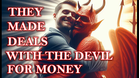 They Made Deals With The Devil For Money