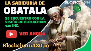La Sabiduría de Obatala se Encuentra con la Visión de Blockchain 420 Inc.#obatala