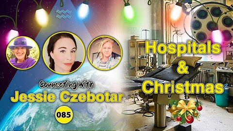 Connecting with Jessie Czebotar #85 - Hospitals & Christmas (December 2022)