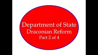 Draconian Reform at the Department of State Part 2 of 4