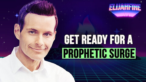 GET READY FOR A PROPHETIC SURGE ElijahFire: Ep. 373 – ANDREW TOWE
