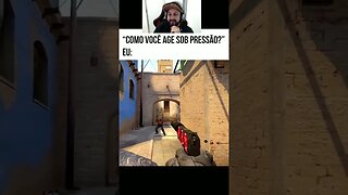 COMO VOCÊ REAGE SOB PRESSÃO ? #CSGO #csgohighlights