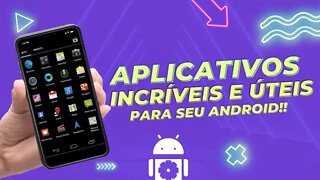 APLICATIVOS INCRÍVEIS E ÚTEIS PARA SEU ANDROID!!