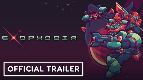Exophobia - Official Launch Trailer