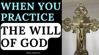 When you practice the will of God