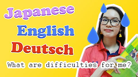 [Kruu Gaew's diary P.2] Japanese, English and Deutsch. What are difficulties for me?