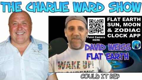 FLAT EARTH WITH DAVID WEISS & CHARLIE WARD - PART 2