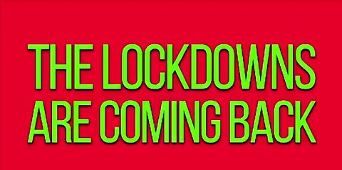 The lockdowns are Coming Back - (NOT A CHANCE GET ORGANIZED ) (SHARE)