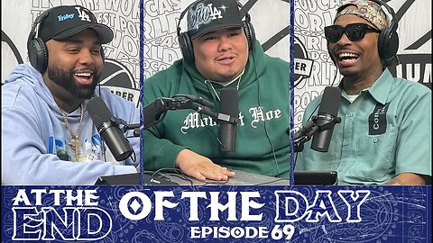 At The End of The Day Ep. 69