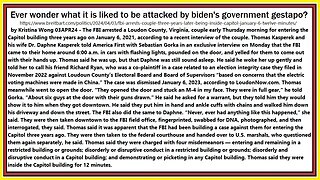 Ever wonder what it is liked to be attacked by biden's government gestapo?