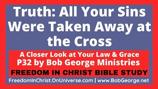 Truth: All Your Sins Were Taken Away at the Cross by BobGeorge.net | Freedom In Christ Bible Study