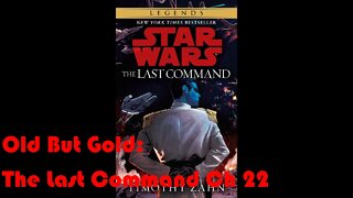 Old But Gold: Star Wars The Last Command (Ch 22)