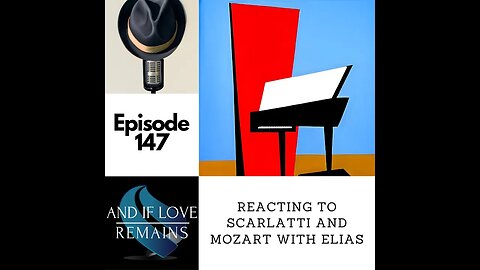 Episode 147 - Reacting to Scarlatti and Mozart with Elias