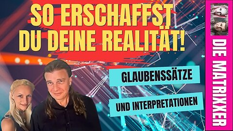 Realitäten erschaffen durch Gedanken und Interpretationen [Glaubenssätze]