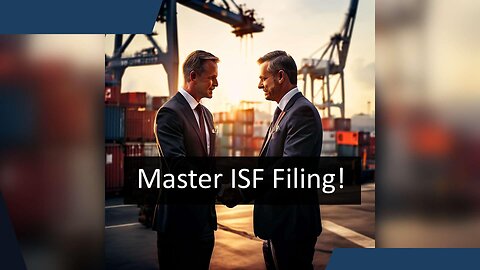 Avoid These ISF Filing Mistakes for Import Success