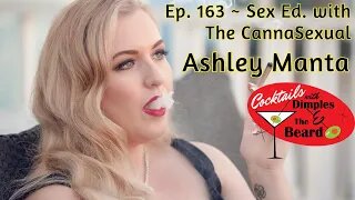 Sex Ed. with The CannaSexual ~ Ashley Manta | Ep. 163