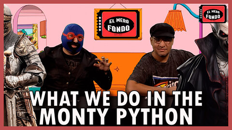 What we do in the Monty Python | El Mero Fondo 📽️🍿