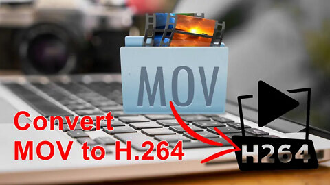 How to Convert QuickTime MOV to H.264 Video?