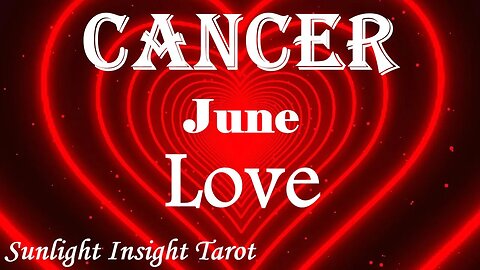 Cancer *They're Like No One Else, They'll Love, Honor, Cherish, Respect & Appreciate You* June Love