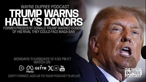 Trump Make Huge Warning To Haley's Donors If They Continue To Fund Her (Ep 1834) 1/25/24)