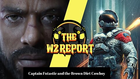 The W2 Report - Captain Fntastic and the Brown Dirt Cowboy