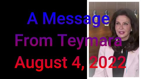 A Message From Teymara (August 4, 2022)