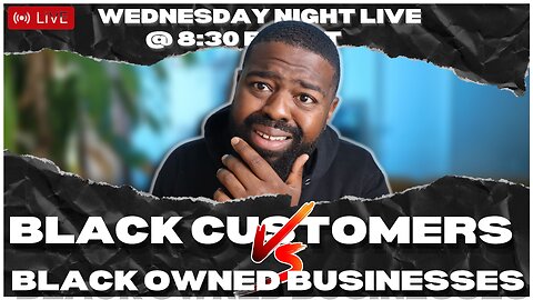 Black-Owned Businesses vs Black Customers - Exploring the Divide and Finding Solutions!