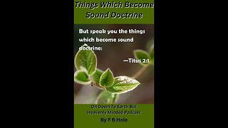 Things which become sound doctrine, by F B Hole, On Down to Earth But Heavenly Minded Podcast