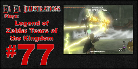 El El Plays Legend of Zelda Tears of the Kingdom Episode 77: Shock and Awe