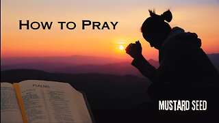 Episode 04 - How to Pray