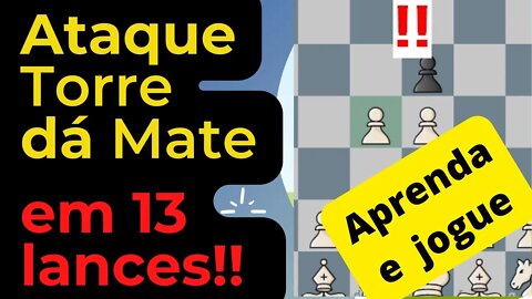 INCRÍVEL ATAQUE TORRE DÁ XEQUE MATE EM 13 LANCES!!