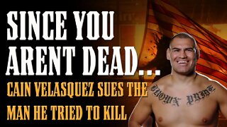 Cain Velasquez SUES the Guy he TRIED TO MURDER!!