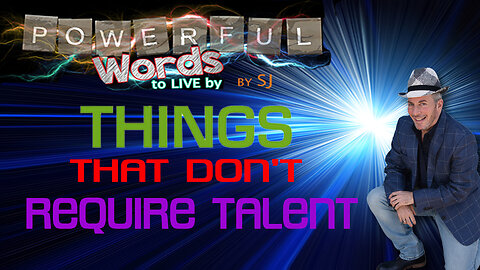 THINGS THAT DO NOT NEED TALENT