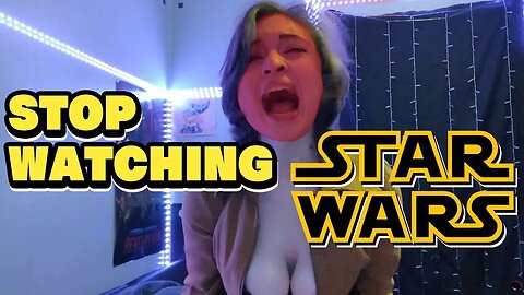 STOP WATCHING DISNEY STAR WARS!!