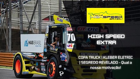 COPA TRUCK | KLEBER ELETRIC | SEGREDO REVELADO | HIGH SPEED EXTRA | TEMPORADA 2 | EPISODIO 12