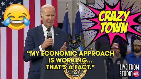 Joe Biden Says His Economic Approach Is Working (Crazy Town)