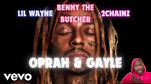 Wayne Don't Miss!!! 2 Chainz, Lil Wayne, Benny The Butcher - Oprah & Gayle (Audio)